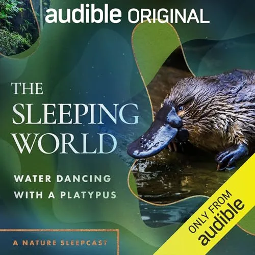 The Sleeping World: Water Dancing with a Platypus By Mumble Media, Audible Sleep